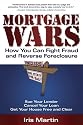 Mortgage Wars: How You Can Fight Fraud and Reverse Foreclosure