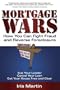 Mortgage Wars: How You Can Fight Fraud and Reverse Foreclosure