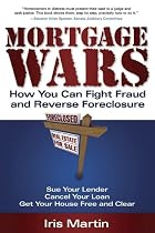 Mortgage Wars: How You Can Fight Fraud and Reverse Foreclosure