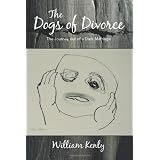 The Dogs of Divorce: The Journey Out of a Dark Marriage (Paperback)