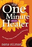 The One Minute (Or So) Healer: 500 Simple Ways to Heal Yourself Naturally