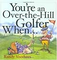 You're an Over-the-Hill Golfer When...