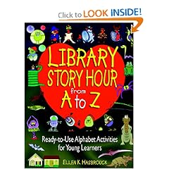 Library Story Hour From A to Z: Ready-to-Use Alphabet Activities for Young Learners