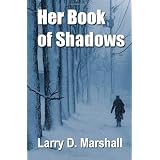 Her Book of Shadowsby Larry D. Marshall