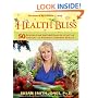 Health Bliss: 50 Revitalizing NatureFoods and Lifestyles Choices to Promote Vibrant Health
