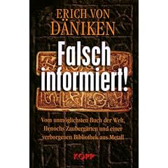 Falsch informiert!: Vom unm�glichsten Buch der Welt, Henochs Zauberg�rten und einer verborgenen Bibliothek aus Metall