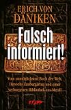 Falsch informiert!: Vom unm�glichsten Buch der Welt, Henochs Zauberg�rten und einer verborgenen Bibliothek aus Metall