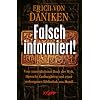 Falsch informiert!: Vom unm�glichsten Buch der Welt, Henochs Zauberg�rten und einer verborgenen Bibliothek aus Metall