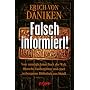 Falsch informiert!: Vom unm�glichsten Buch der Welt, Henochs Zauberg�rten und einer verborgenen Bibliothek aus Metall