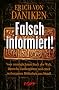 Falsch informiert!: Vom unm�glichsten Buch der Welt, Henochs Zauberg�rten und einer verborgenen Bibliothek aus Metall