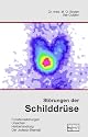 St&ouml;rungen der Schilddr&uuml;se: Was man &uuml;ber die Schilddr&uuml;se wissen sollte. St&ouml;rungen, Ursachen, Heilbehandlung, Warnung vor jodiertem Salz