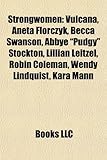 Strongwomen: Vulcana, Aneta Florczyk, Becca Swanson, Abbye 