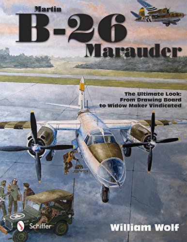 martin b 26 marauder the ultimate look from drawing board to widow maker vindicated ultiimate look