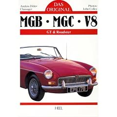 Das Original: MGB, MGC und V8. GT und Roadster