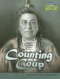 Counting Coup: Customs of the Crow Nation (American History Through Primary Sources)