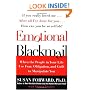 Emotional Blackmail: When the People in Your Life Use Fear, Obligation, and Guilt to Manipulate You