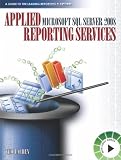 Applied Microsoft SQL Server 2008 Reporting Services: And Microsoft Business Intelligence Platform