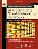 Mike Meyers' CompTIA Network+ Guide to Managing and Troubleshooting Networks, 3rd Edition (Exam N10-005) (CompTIA Authorized)