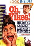 Oh, Yikes!: History's Grossest Moments