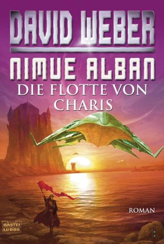 Die Flotte von Charis. Nimue Alban 04 Von David Weber