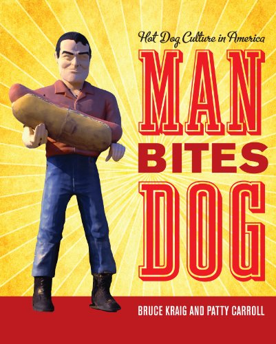 Man Bites Dog: Hot Dog Culture in America (Rowman & Littlefield Studies in Food and Gastronomy)