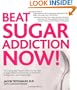 Beat Sugar Addiction Now!: The Cutting-Edge Program That Cures Your Type of Sugar Addiction and Puts You on the Road to Feeling Great - and Losing Weight!