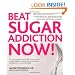 Beat Sugar Addiction Now!: The Cutting-Edge Program That Cures Your Type of Sugar Addiction and Puts You on the Road to Feeling Great - and Losing Weight!