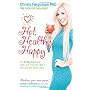 Hot, Healthy, Happy: The 21-Day Diet to Eat, Drink&hellip by Dr Christy Fergusson