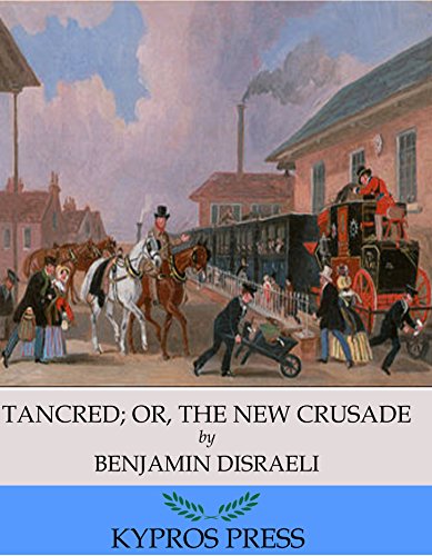 Tancred; Or, The New Crusade