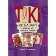Tiki of Hawaii by Sophia V. Schweitzer