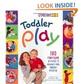 Toddler Play: 100 Fun-Filled Activities to Maximize Your Toddler's Potential