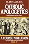 Catholic Apologetics : God, Christianity, and the Church (A Course in Religion)