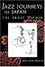 Jazz Journeys to Japan: The Heart Within (Jazz Perspectives)