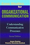 Case Studies for Organizational Communication: Understanding Communication Processes