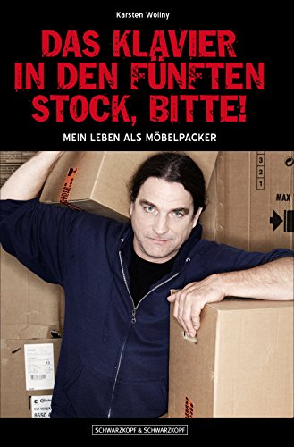 Das Klavier in den fünften Stock, bitte!: Mein Leben als Möbelpacker (German Edition)