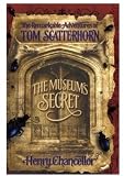 The Museum`s Secret: The Remarkable Adventures of Tom Scatterhorn (book 1) (The Remarkable Adventures of Tom Scatterhorn): Remarkable Adventures of Tom Scatterhorn Bk. 1