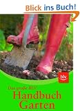 Handbuch Garten: Das umfassende Nachschlagewerk f�r alle Fragen der Gartenpraxis