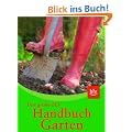 Handbuch Garten: Das umfassende Nachschlagewerk f�r alle Fragen der Gartenpraxis
