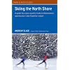 Skiing the North Shore: A Guide to Cross Country Trails in Minnesota's Spectacular Lake Superior Region