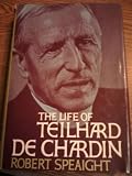 The Life of Teilhard De Chardin