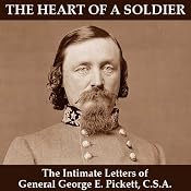 The Heart of a Soldier: The Intimate Letters of General George E. Pickett, CSA | [George E. Pickett]