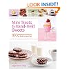 Mini Treats & Hand-Held Sweets: 100 Delicious Desserts to Pick Up and Eat