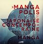 Mangapolis : La ville contemporaine japonaise dans le manga. Exposition, coproduction de la Maison de l'architecture de Poitou-Charentes, de la Maison ... de la bande dessin�e et de l'image