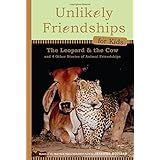 unlikely friendships for kids the leopard  the cow and four other stories of animal friendships