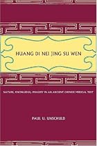 Huang Di Nei Jing Su Wen: Nature, Knowledge, Imagery in an Ancient Chinese Medical Text