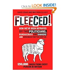 Fleeced!: How we've been betrayed by the politicians, bureaucrats and bankers - and how much they've cost us