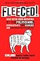 Fleeced!: How we've been betrayed by the politicians, bureaucrats and bankers - and how much they've cost us