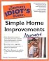 The Complete Idiot's Guide to Simple Home Improvements, Illustrated
