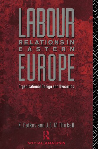 Labour Relations in Eastern Europe: Organisational Design and Dynamics (Social Analysis)