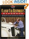 Classic Car Restorer's Handbook: Restoration Tips and Techniques for Owners and Restorers of Classic and Collectible Automobiles